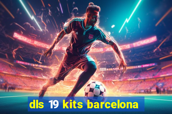 dls 19 kits barcelona